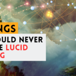 30 Things You Should NEVER Do While Lucid Dreaming