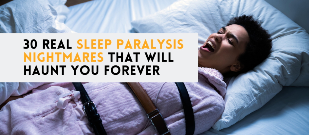 30 Real Sleep Paralysis Nightmares That Will Haunt You Forever