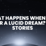 What Happens When You Enter a Lucid Dream? Real Stories from Real Dreamers
