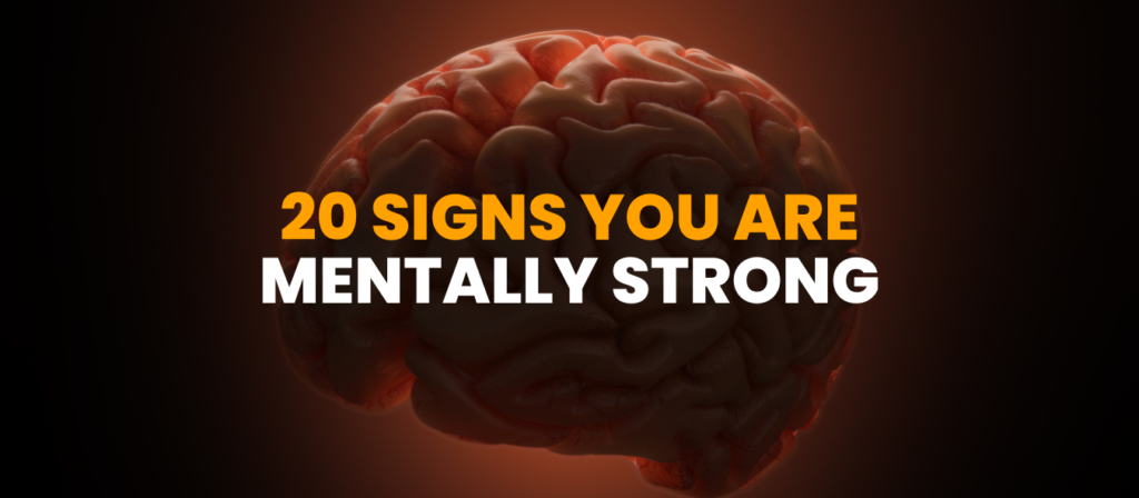 20 Signs You Are Mentally Strong