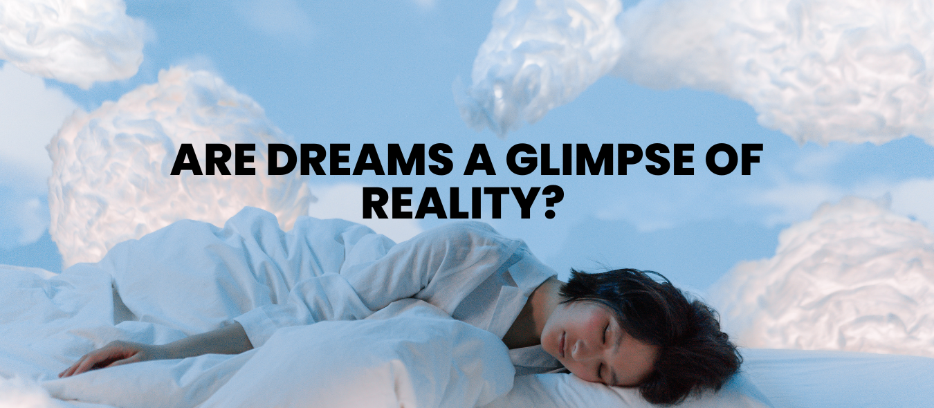 Are Dreams a Glimpse of Reality? Exploring True Meaning