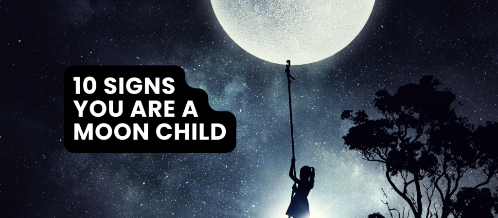 10 Signs You Are a Moon Child