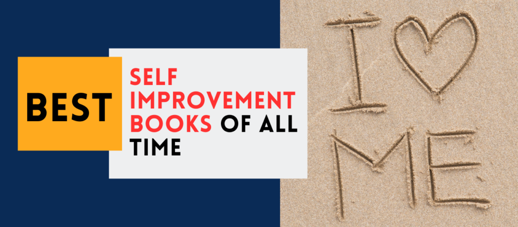 Best Self Improvement Books of All Time: Transform Your Life with These Timeless Reads